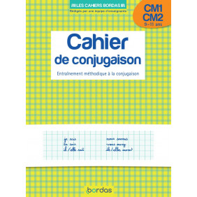 Cahier de conjugaison CM1/CM2 - De 9-11 ans - Entraînement méthodique à la conjugaison