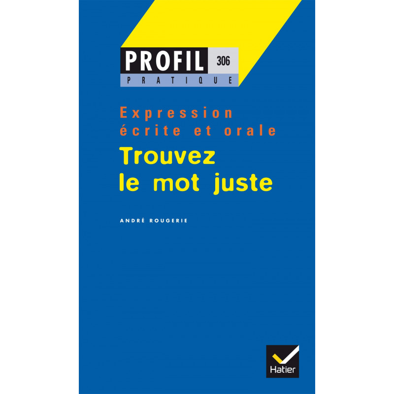 Trouver le mot juste, Expression orale et écrite Poche