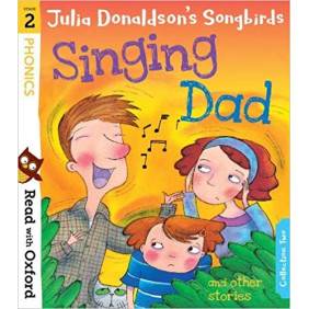 Read with Oxford: Stage 2: Julia Donaldson's Songbirds: Singing Dad and Other Stories (Anglais)
