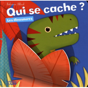 Qui se cache?: Les dinosaures - De 0 à 3 ans