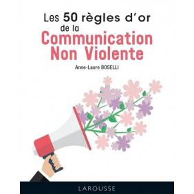 Les 50 règles d'or de la communication non-violente - Poche