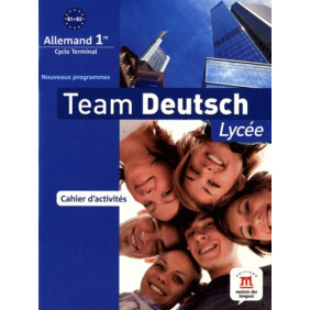 Allemand 1e Team Deutsch Lycée - Cahier d'activités