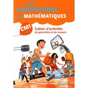 Pour comprendre les mathématiques CM1 - Cahier d'activités de géométrie et de mesure