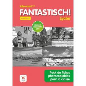 Allemand 1re A2+/B1+ Fantastisch! Lycée - Pack de fiches photocopiables pour la classe
Edition 2019
