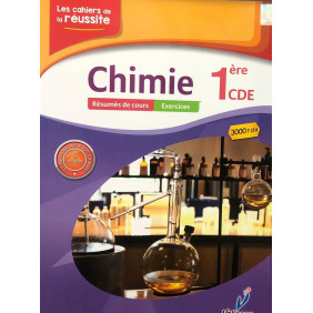 Les cahiers de la réussite chimie 1ère C,D,E