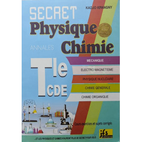 Secret physique chimie TLE C,D et E - résumés + exos corrigés