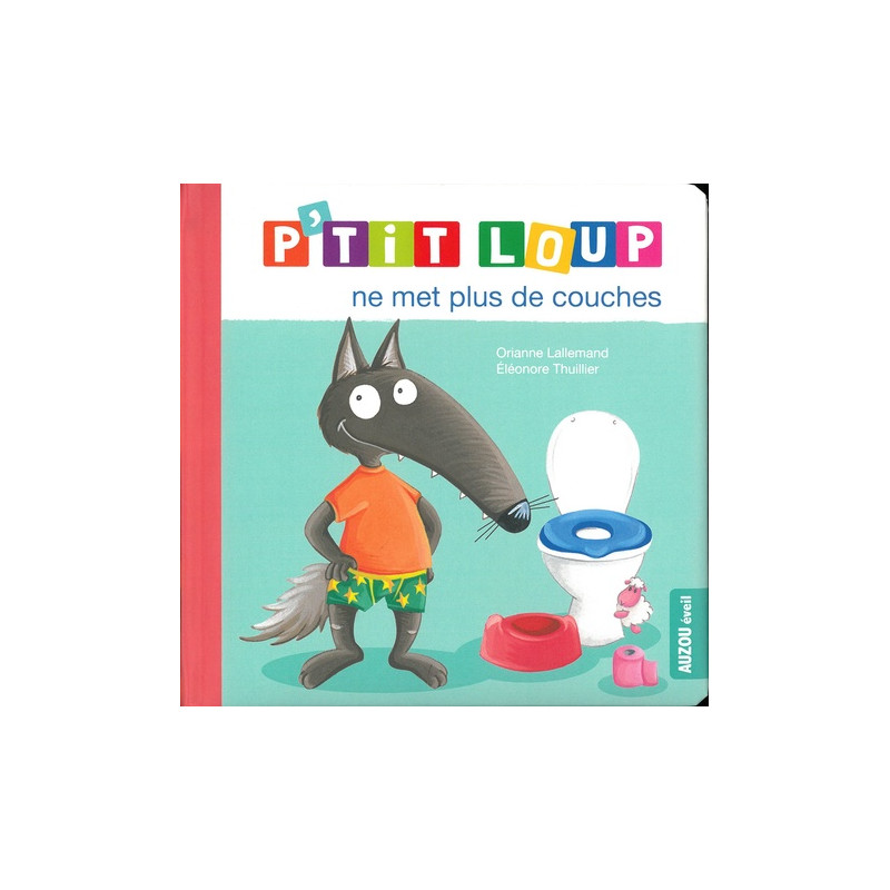 P'tit loup ne met plus de couches - Album - De 0 à 3 ans