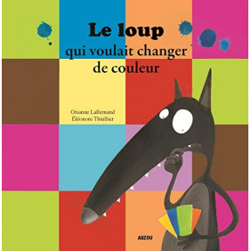 Le loup qui voulait changer de couleur - Album - Dès 3 ans