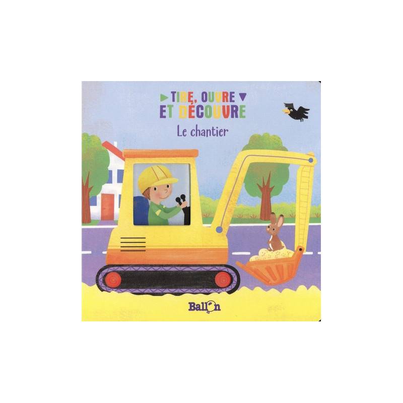 Le chantier - Album 0 - 3 ans