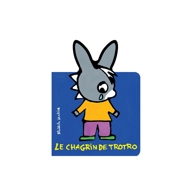 Le chagrin de Trotro - De 2 à 4 ans