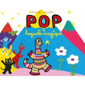 Pop - Album
Pop et la baguette magique Dès 3 ans
