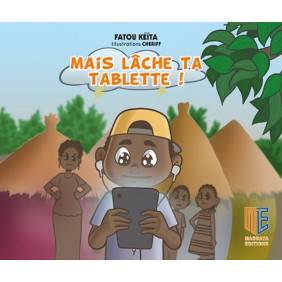 Mais lâche ta tablette ! - FATOU KEITA