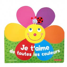 Je t'aime de toutes les couleurs - Album 1 - 3 ans