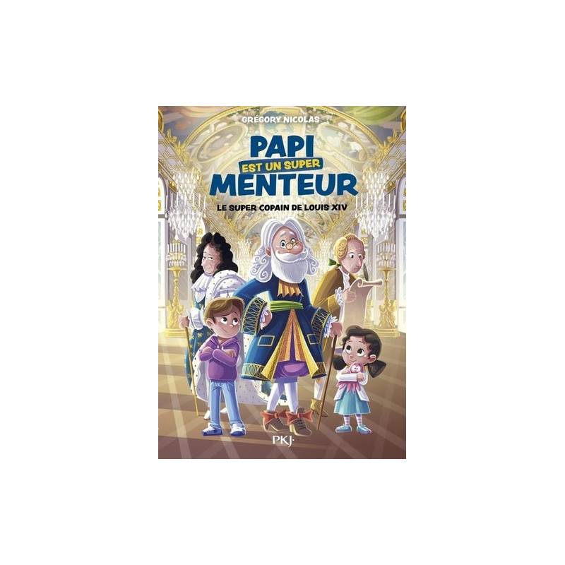 Papi est un super menteur Tome 1 - Album
Le super copain de Louis XIV 9 - 12 ans