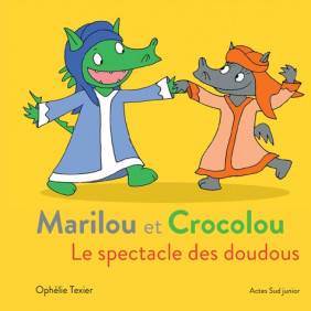 Marilou et Crocolou - Album 
Le spectacle des doudous 2 - 5 ans
