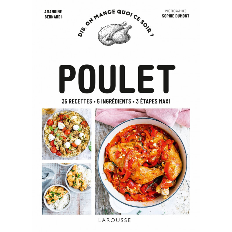 Poulet - 35 recettes - 5 ingrédients - 3 étapes maxi - Grand Format