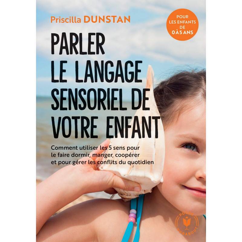 Parler le langage sensoriel de votre enfant - Poche