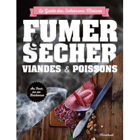 Fumer, saler et sécher - Le guide complet pour conserver viande et poisson - Grand Format