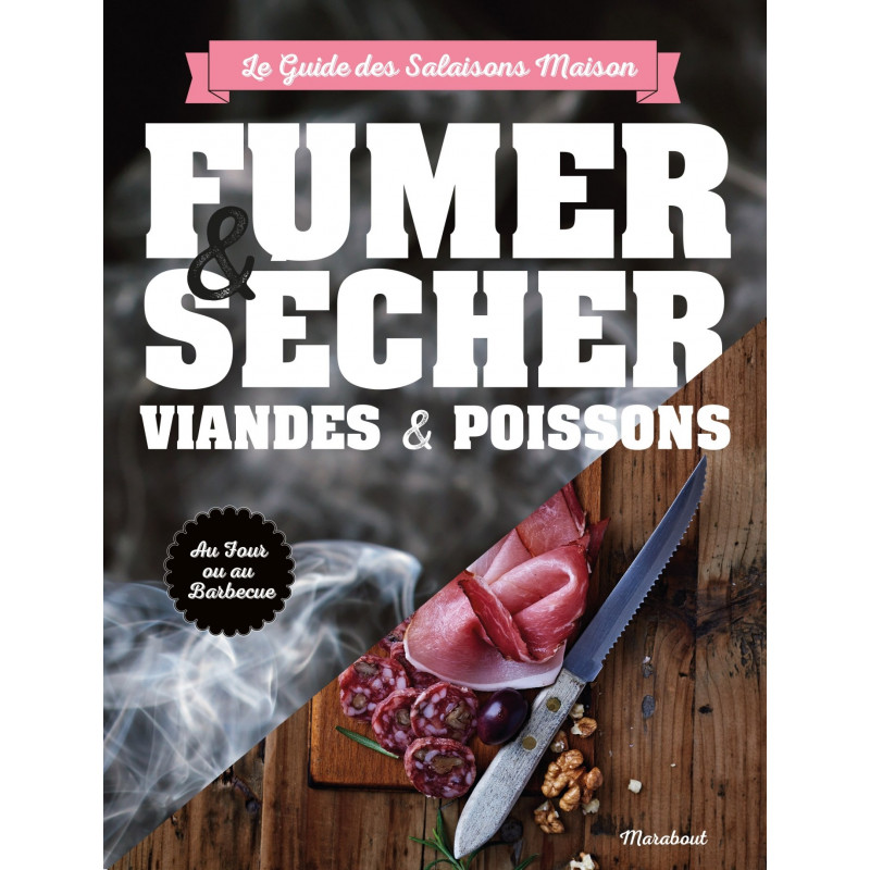 Fumer, saler et sécher - Le guide complet pour conserver viande et poisson - Grand Format