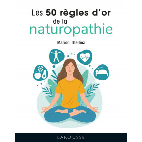 Les 50 règles d'or de la naturopathie - Poche