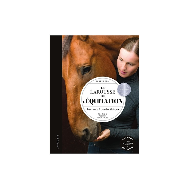 Le Larousse de l'équitation - Positions, allures, techniques - Grand Format