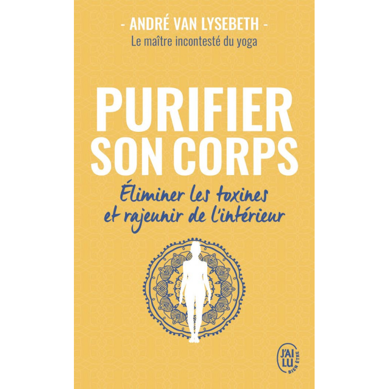 Purifier son corps - Eliminer les toxines et rajeunir de l'intérieur - Poche