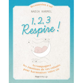 1,2,3 Respire ! - Accompagnez les émotions de vos enfants pour harmoniser votre vie - Grand Format