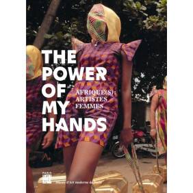The Power of My Hands - Afrique(s) : artistes femmes - Grand Format