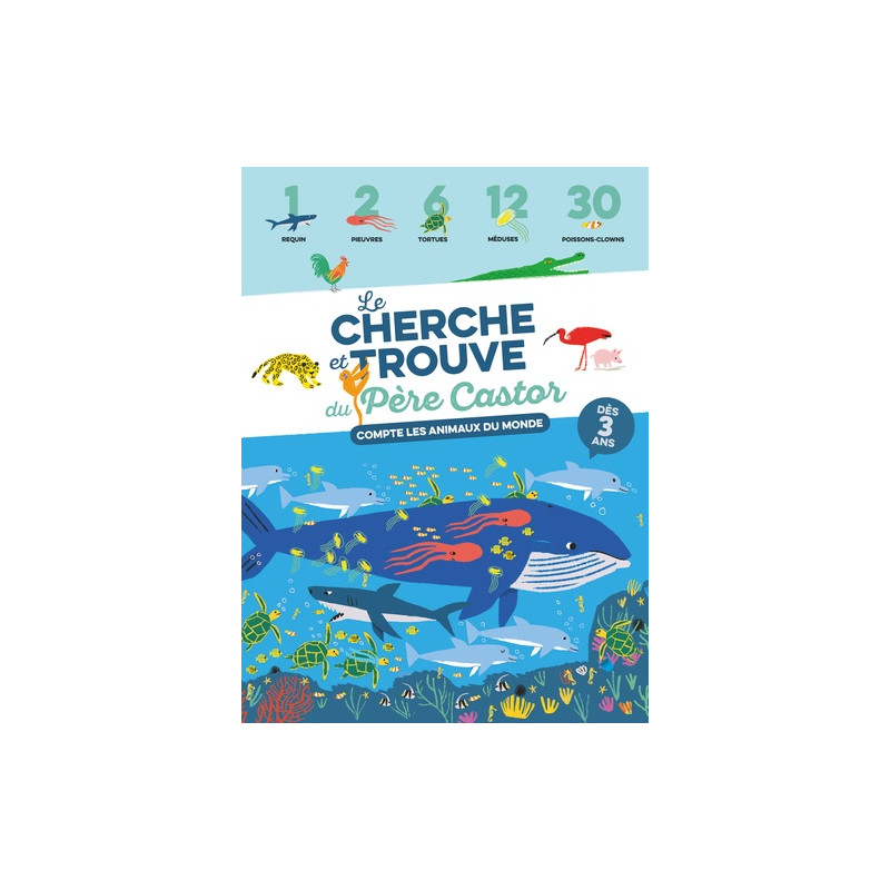 Compte les animaux du monde - Le cherche et trouve du Père Castor - Album 0 - 3 ans