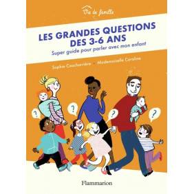 Les grandes questions des 3-6 ans - Super guide pour parler avec mon enfant - Grand Format