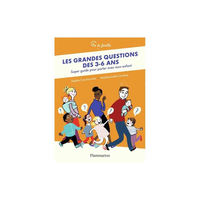 Les grandes questions des 3-6 ans - Super guide pour parler avec mon enfant - Grand Format