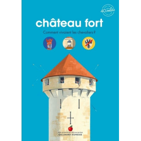 Château fort - Comment vivaient les chevaliers ? - Album 4 - 10 ans