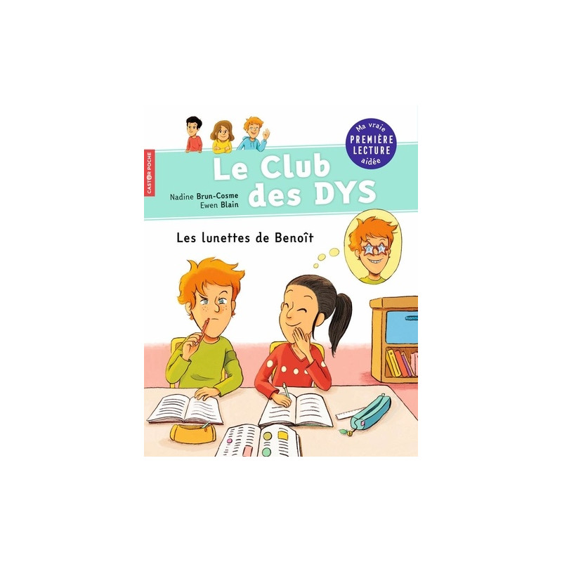 Le club des DYS - Poche -Les lunettes de Benoît - Adapté aux dys 0 - 9 ans