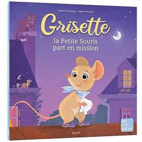 Grisette la Petite Souris part en mission - Album  3 - 5 ans