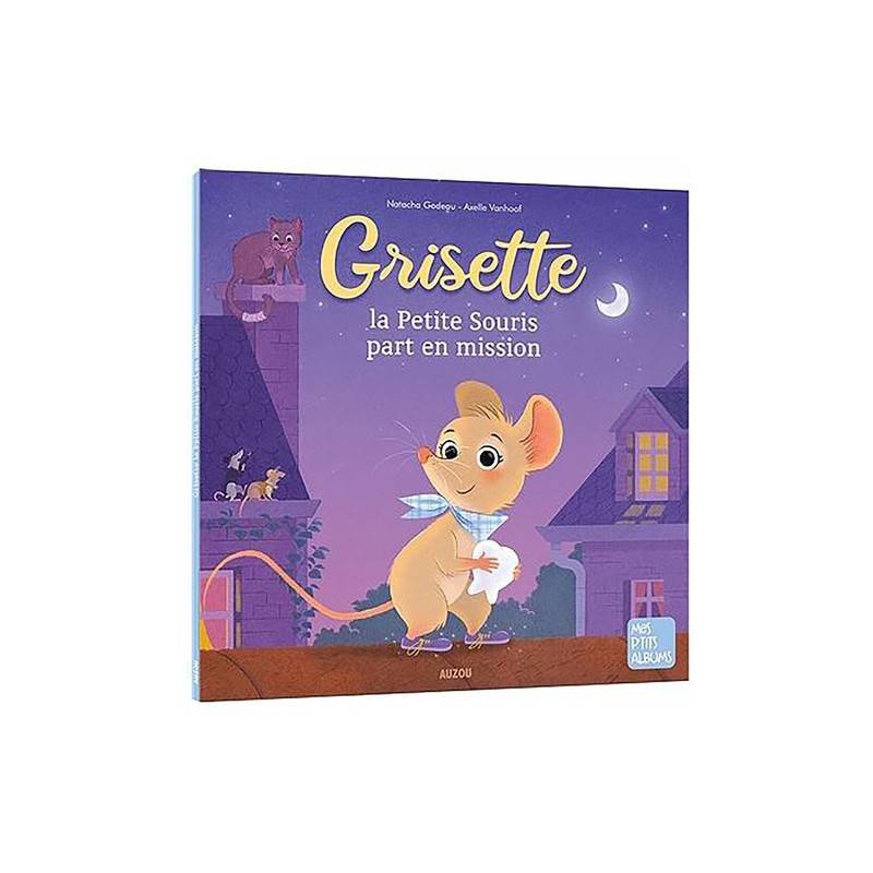 Grisette la Petite Souris part en mission - Album  3 - 5 ans