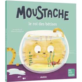 Moustache le roi des bêtises - Album Dès 3 ans