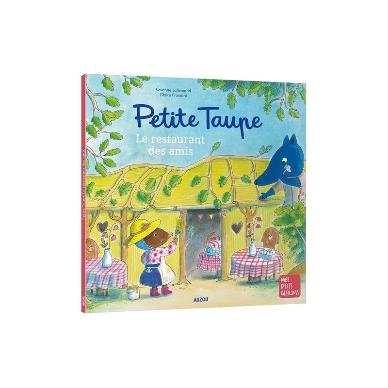 Petite taupe - Album
Petite Taupe et le restaurant des amis 0 - 5 ans