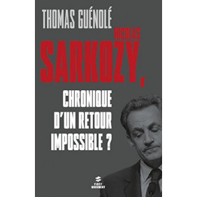 Nicolas Sarkozy - Chronique d'un retour impossible ?