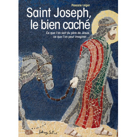 Saint Joseph, le bien caché - Ce que l'on sait du père de Jésus, ce que l'on peut imaginer... - Grand Format