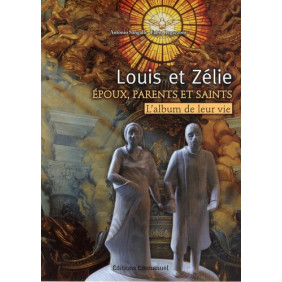 Louis et Zélie - Epoux, parents et saints : L'album de leur vie