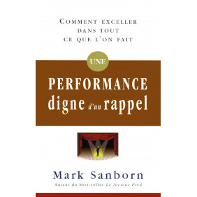 Une performance digne d'un rappel - Comment exceller dans tout ce que l'on fait