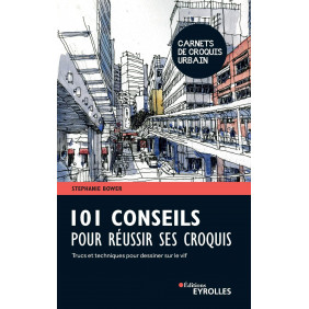 101 conseils pour réussir ses croquis - Trucs et techniques pour dessiner sur le vif - Grand Format