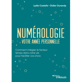 Numérologie, votre année personnelle - Comment intégrer le facteur temps dans votre vie pour faciliter vos choix - Grand Format