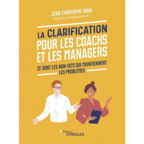 La clarification pour les coachs et les managers - Ce sont les non-dits qui maintiennent les problèmes - Grand Format