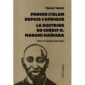 Penser l'Islam depuis l'Afrique - La doctrine de Chérif O. Madani Haïdara - Poche