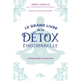 Le grand livre de la détox émotionnelle - L'indispensable au mieux être - Grand Format