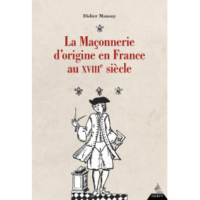 La maçonnerie d'origine en France au XVIIIe siècle - Grand Format