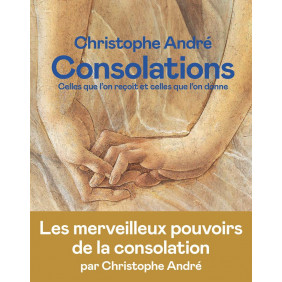 Consolations - Celles que l'on reçoit et celles que l'on donne - Grand Format