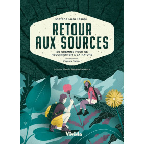 Retour aux sources - 50 chemins pour se reconnecter à la nature - Grand Format
