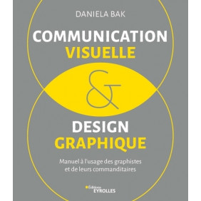 Communication visuelle et design graphique - Manuel à l'usage des graphistes et de leurs commanditaires - Grand Format